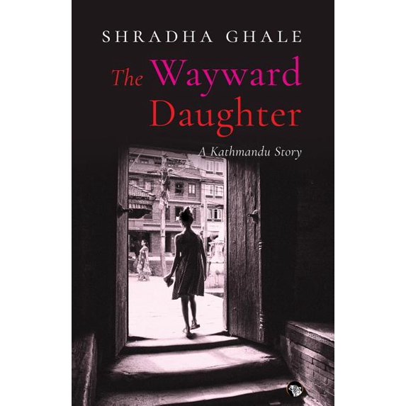 The Wayward Daughter: A Kathmandu Story, (Paperback)